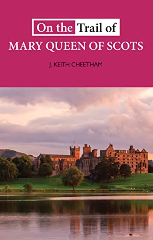 On The Trail of Mary Queen of Scots