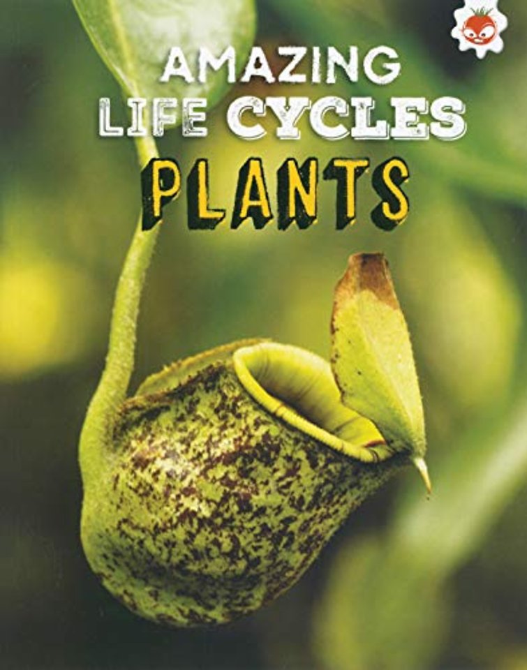 Plants - Amazing Life Cycles