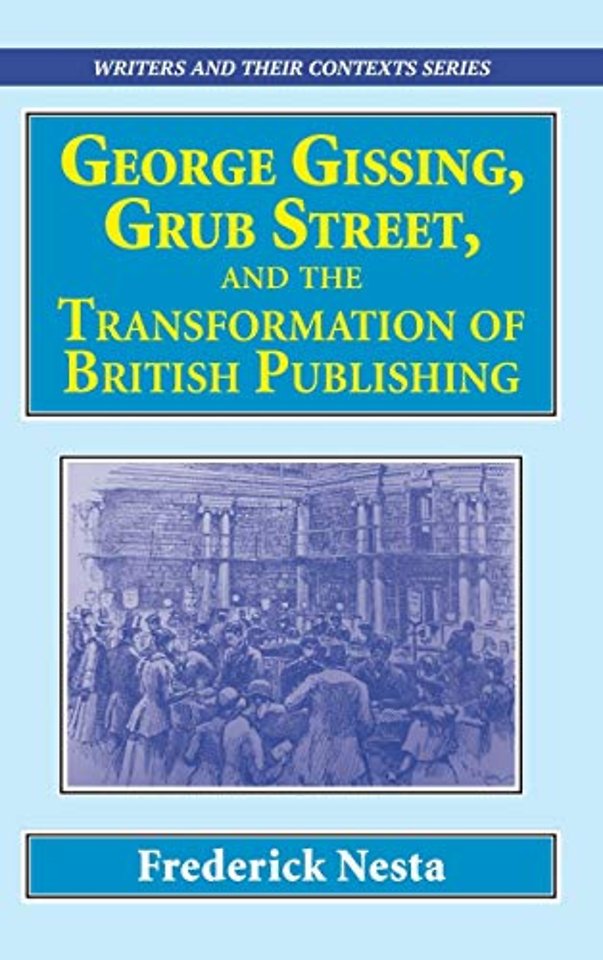George Gissing, Grub Street,  ?and The Transformation of British Publishing