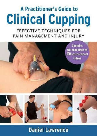 A Practitioner's Guide to Clinical Cupping
