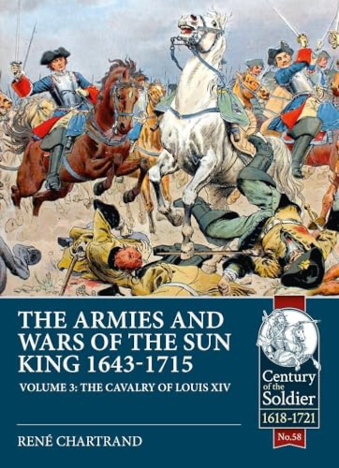 The Armies and Wars of the Sun King 1643-1715