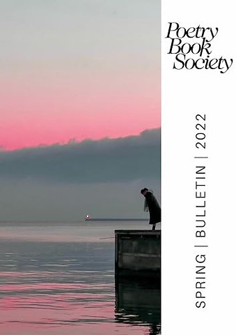 Poetry Book Society Spring 2022 Bulletin