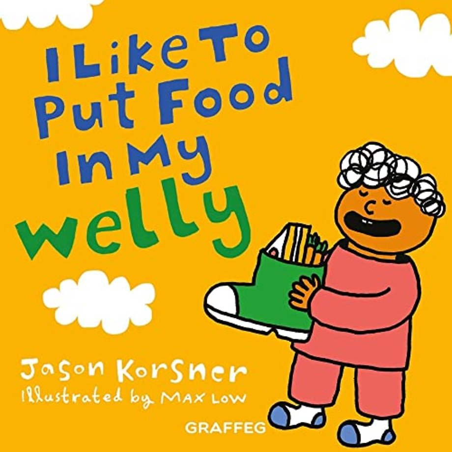 I like to Put Food in My Welly