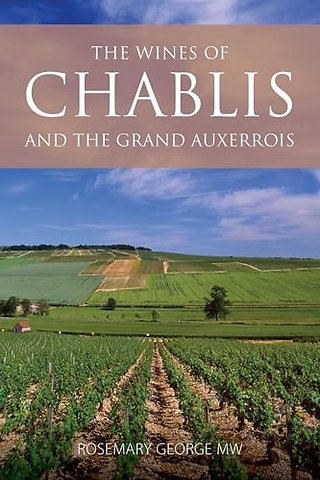 The Wines of Chablis and the Grand Auxerrois