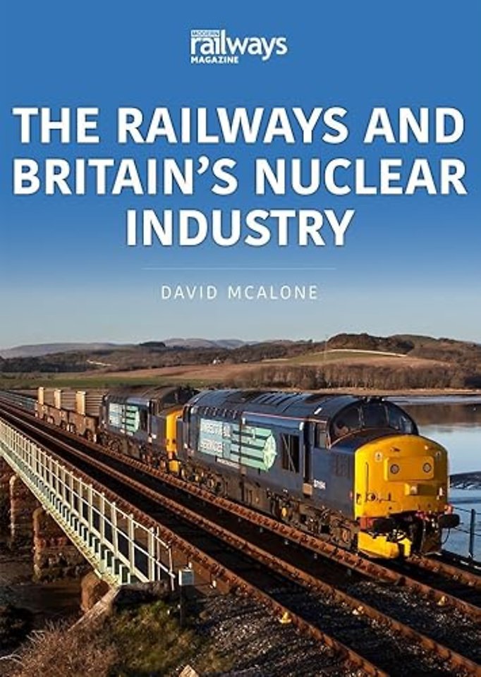 The Railways and Britain’s Nuclear Industry