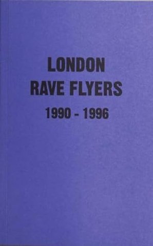 London Rave Flyers 1990-1996
