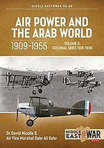 Air Power and the Arab World, 1909-1955 : Volume 3: Colonial Skies 1918-1936