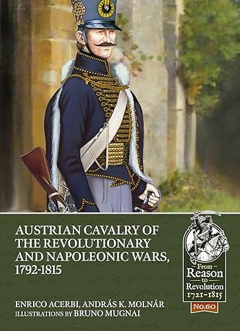 Austrian Cavalry of the Revolutionary and Napoleonic Wars, 1792-1815