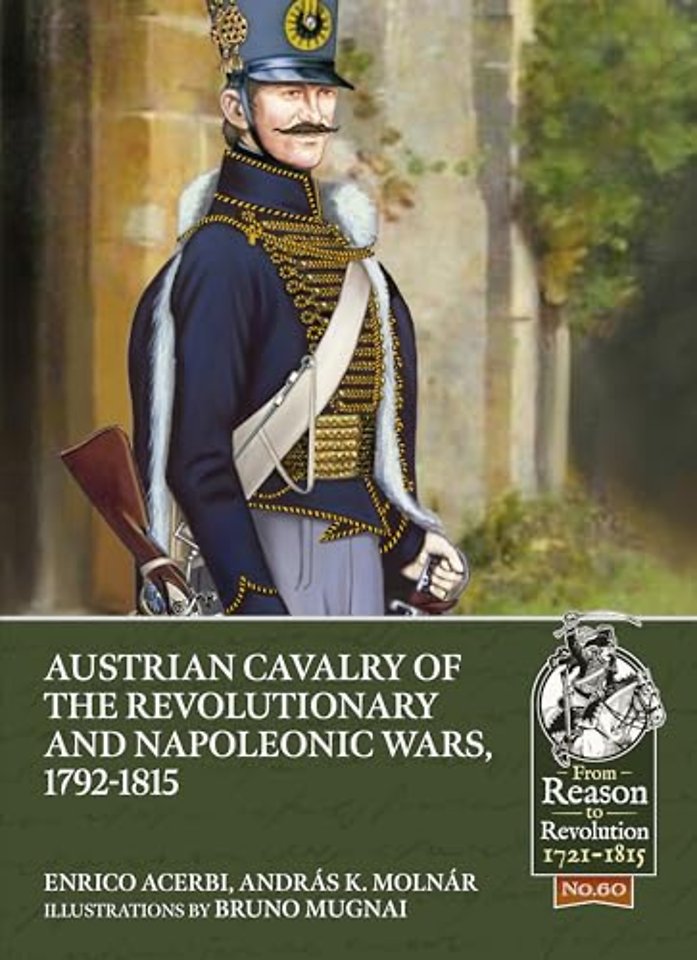 Austrian Cavalry of the Revolutionary and Napoleonic Wars, 1792-1815