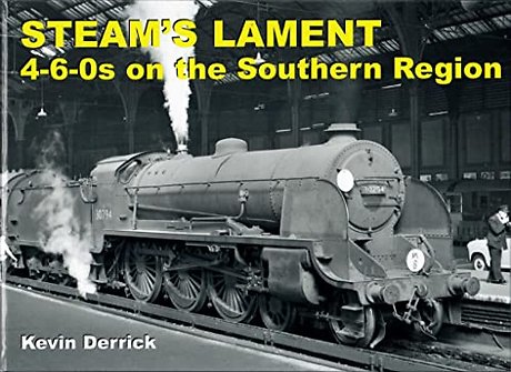 STEAM'S LAMENT 4-6-0s on the Southern Region