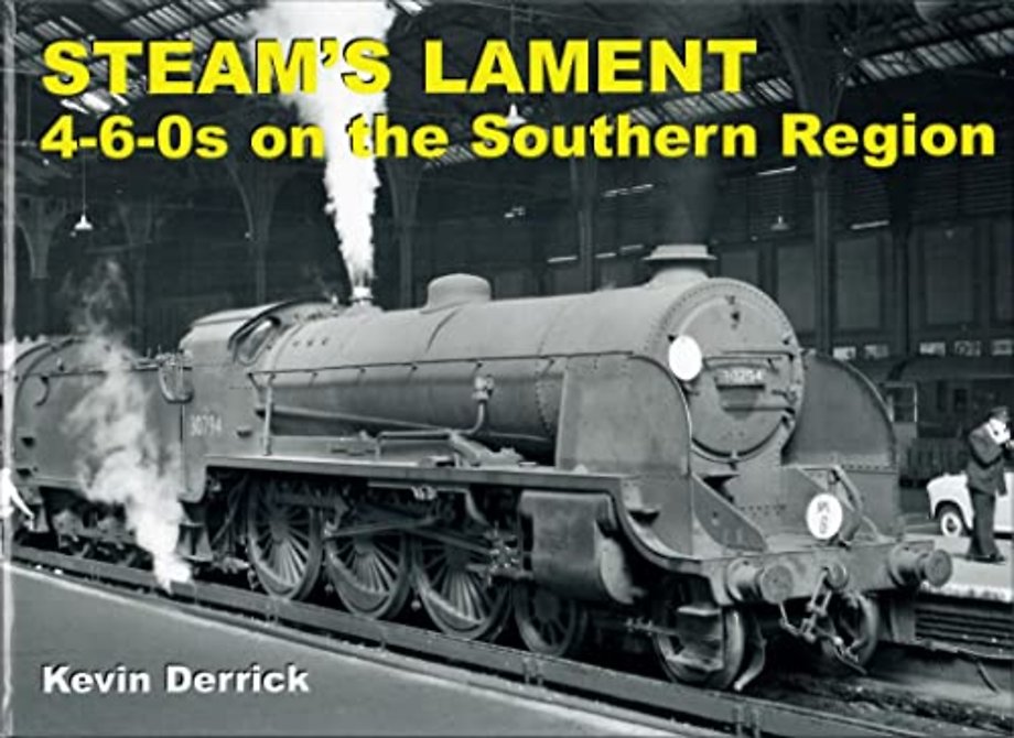 STEAM'S LAMENT 4-6-0s on the Southern Region
