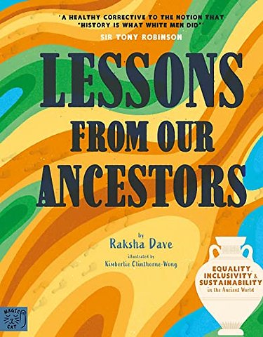 Lessons from our Ancestors: Winner of the 'Discover British Book Award 2024': Equality, Inclusivity and Sustainability in the Ancient World