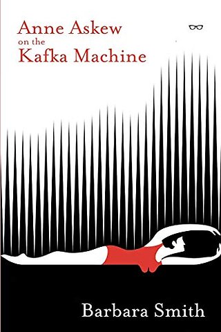 Anne Askew on the Kafka Machine