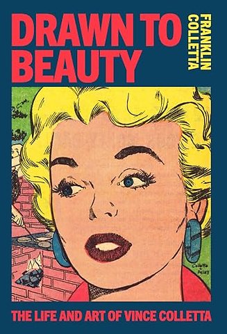 Drawn to Beauty: The Life and Art of Vince Colletta