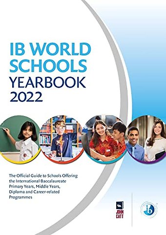 IB World Schools Yearbook 2022: The Official Guide to Schools Offering the International Baccalaureate Primary Years, Middle Years, Diploma and Career-related Programmes