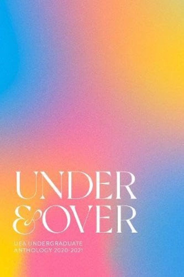 UEA Undergraduate Creative Writing Anthology 2021