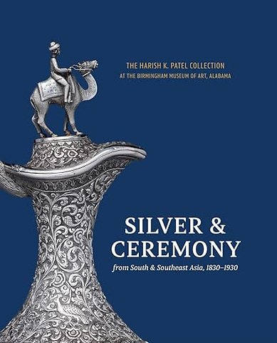 Silver & Ceremony from South & Southeast Asia, 1830-1930