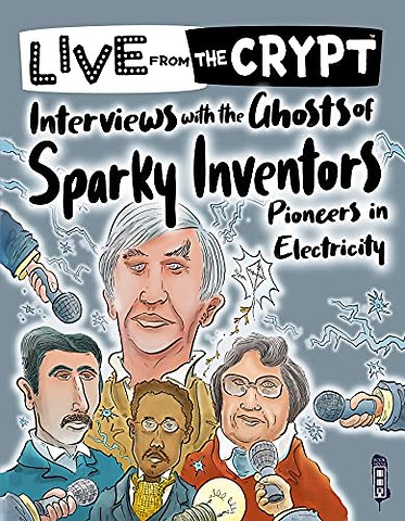 Interviews with the ghosts of sparky inventors