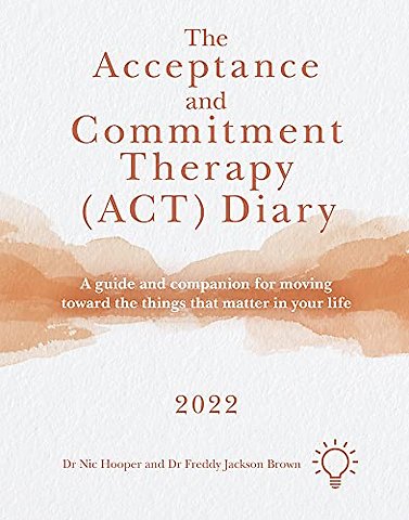 The Acceptance and Commitment Therapy (ACT) Diary 2022
