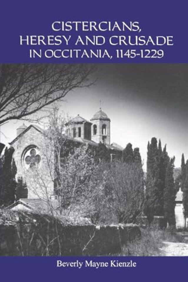 Cistercians, Heresy and Crusade in Occitania, 1145–1229 – Preaching in the Lord′s Vineyard