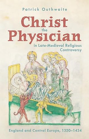 Christ the Physician in Late-Medieval Religious Controversy