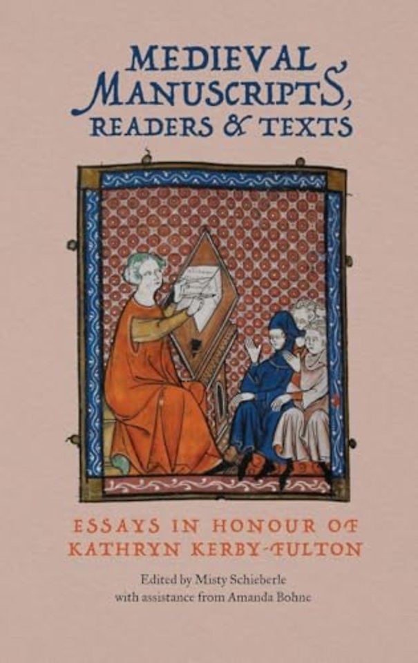 Medieval Manuscripts, Readers and Texts – Essays in Honour of Kathryn Kerby–Fulton