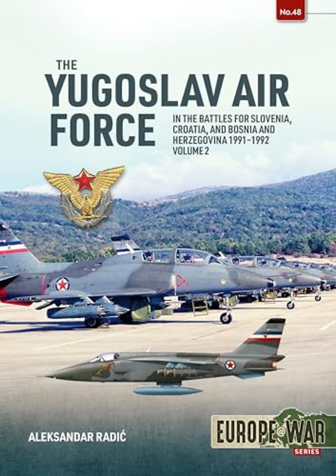 The Yugoslav Air Force in Battles for Slovenia, Croatia and Bosnia and Herzegovina, Volume 2