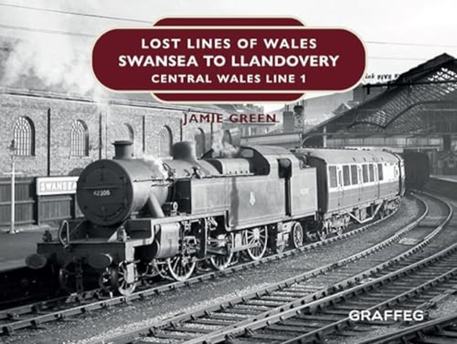 Lost Lines of Wales: Swansea to Llandovery