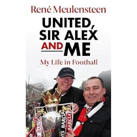 Rene Meulensteen: United, Sir Alex & Me
