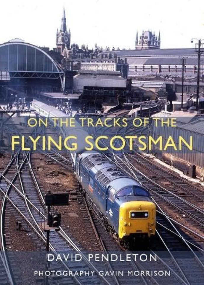 On The Tracks Of The Flying Scotsman