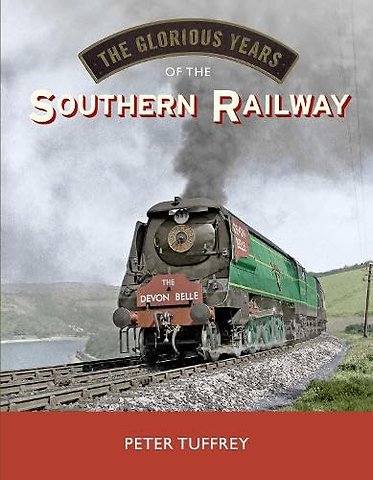 The Glorious Years of the Southern Railway