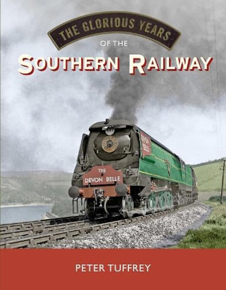 The Glorious Years of the Southern Railway