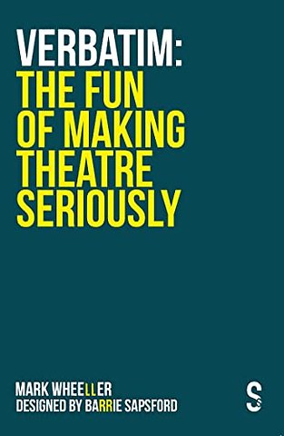 VERBATIM: The Fun of Making Theatre Seriously