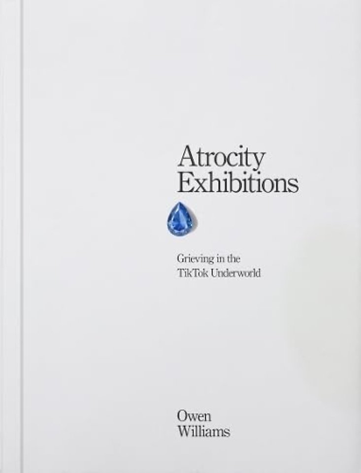 Atrocity Exhibitions - Grieving in the TikTok Underworld