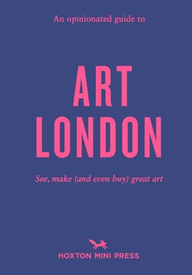 An Opinionated Guide to Art London