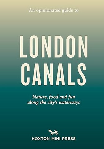 An Opinionated Guide to London Canals
