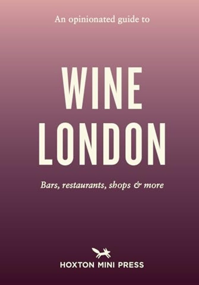An Opinionated Guide to Wine London