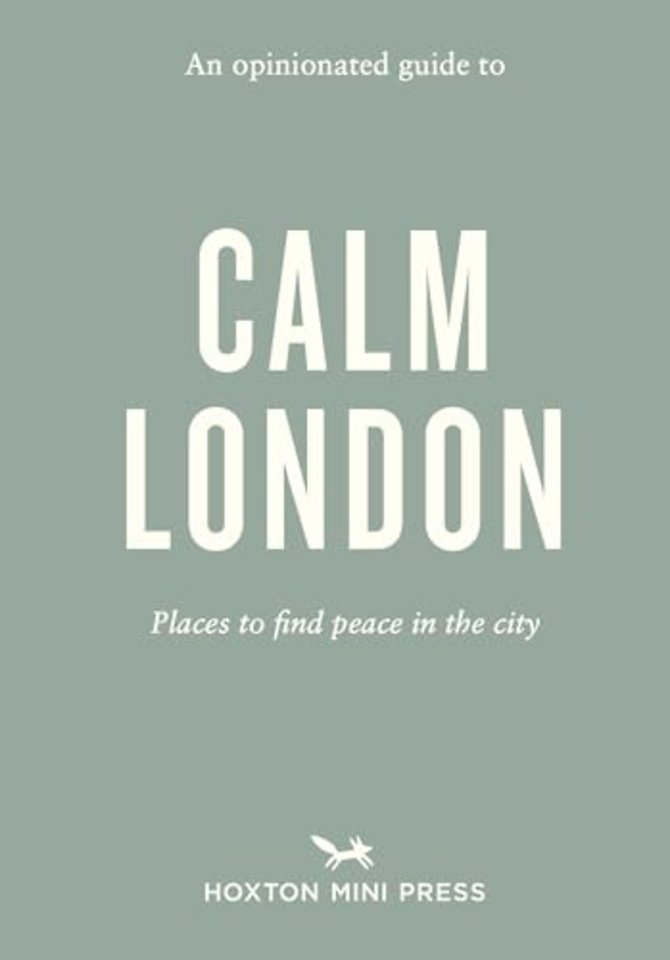 An Opinionated Guide to Calm London