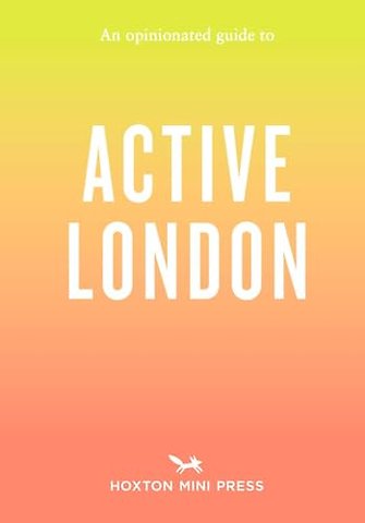 An Opinionated Guide to Active London
