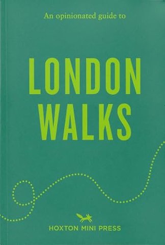 An Opinionated Guide to London Walks
