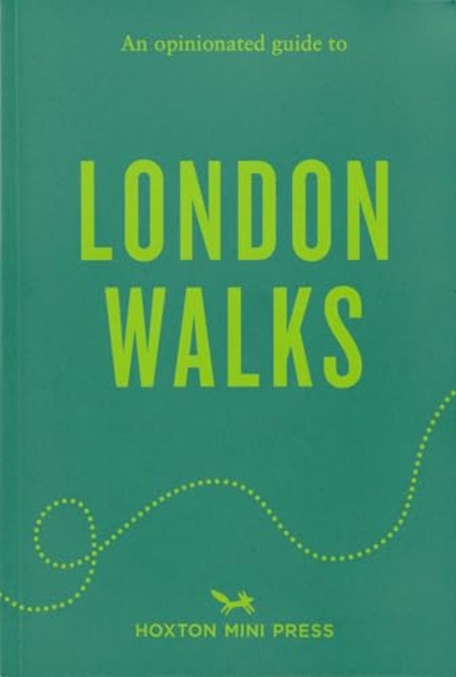 An Opinionated Guide to London Walks
