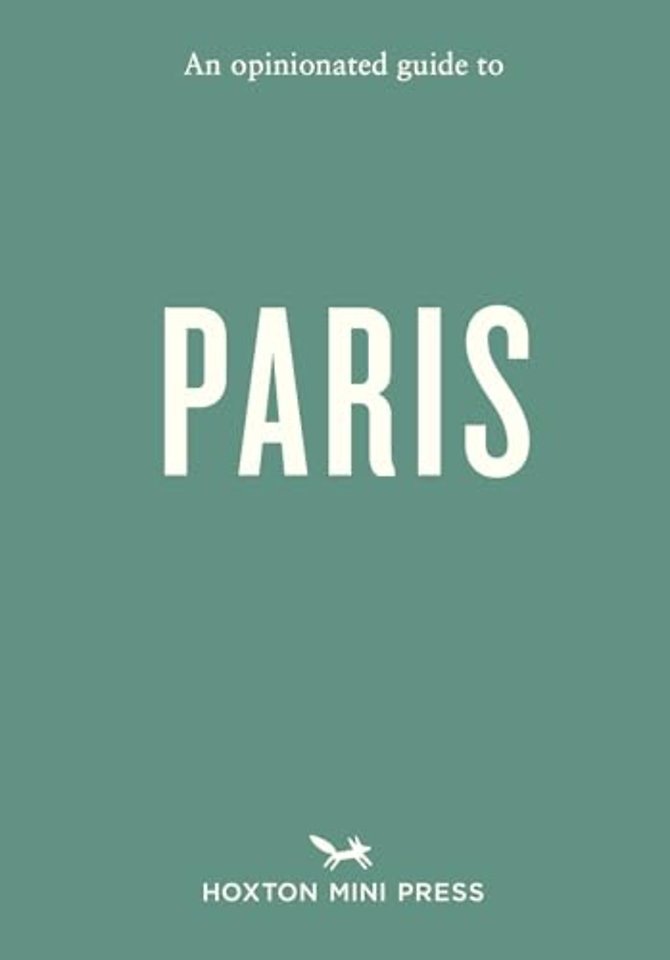 An Opinionated Guide to Paris