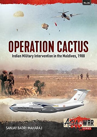 Operation Cactus : Indian Military Intervention in the Maldives, 1988