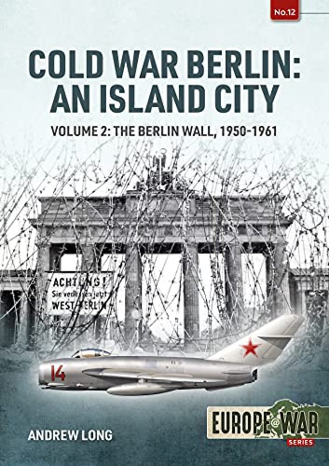 Cold War Berlin: An Island City Volume 2