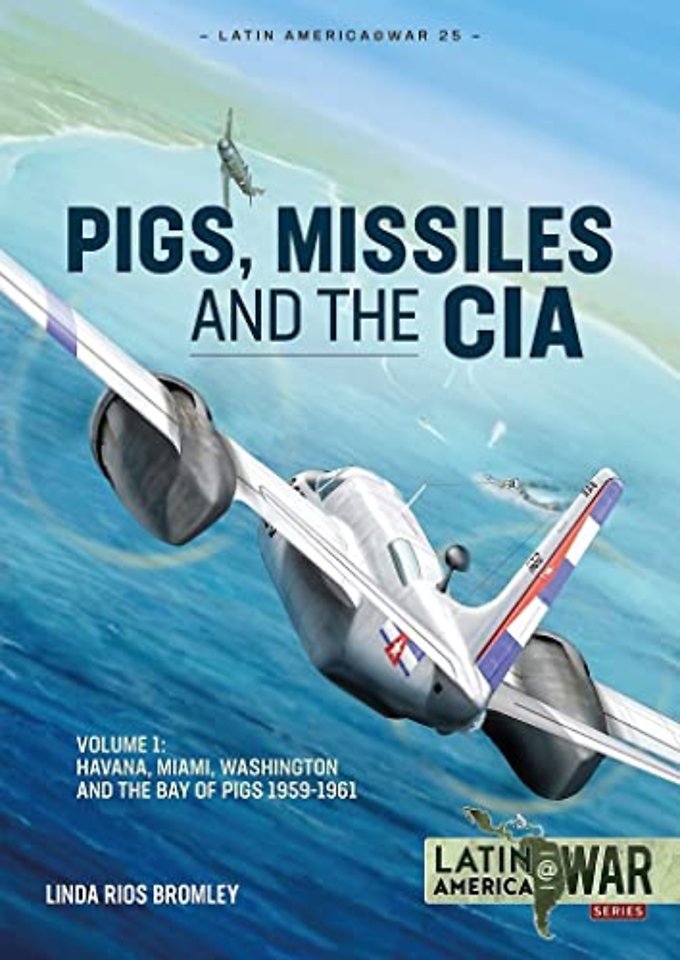 Pigs, Missiles and the CIA Volume 1