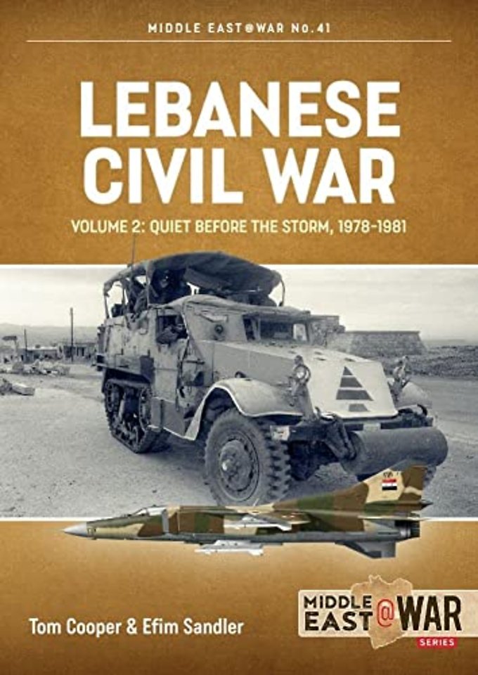Lebanese Civil War : Volume 2: Quiet Before the Storm, 1978-1981