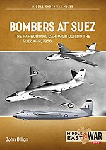 Bombers at Suez : The RAF Bombing Campaign During the Suez War, 1956