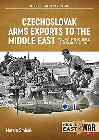 Czechoslovak Arms Exports to the Middle East Volume 1