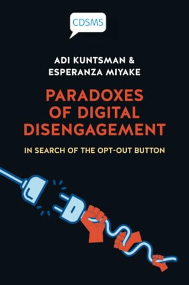 Paradoxes of Digital Disengagement – In Search of the Opt–Out Button