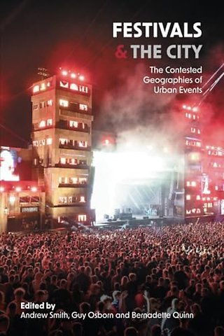Festivals and the City – The Contested Geographies of Urban Events